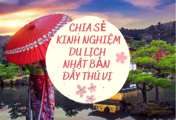 Chia sẻ kinh nghiệm du lịch Nhật Bản đầy thú vị
