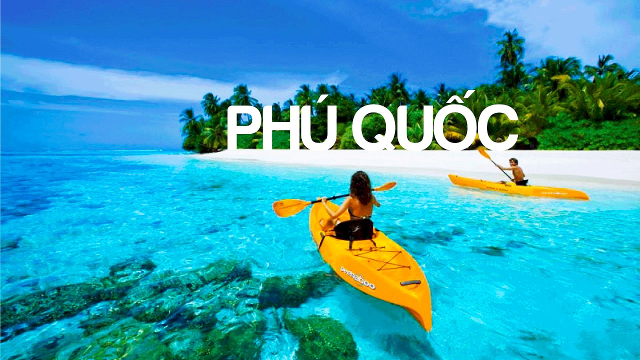 Du Lịch Phú Quốc - Khám Phá Tất Tần Tật: địa điểm vui chơi, homestay/resort, mùa, vé tham quan