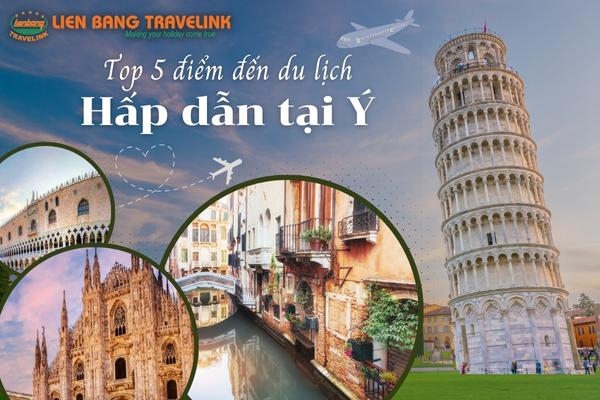 Top 5 điểm đến du lịch hấp dẫn tại Ý
