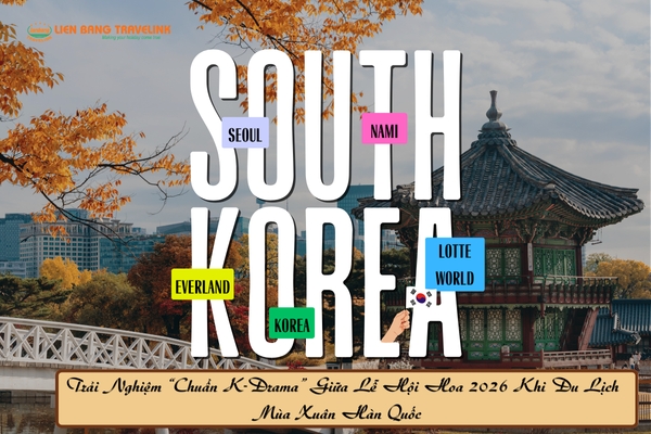 Trải Nghiệm “Chuẩn K-Drama” Giữa Lễ Hội Hoa 2026 Khi Du Lịch Mùa Xuân Hàn Quốc  