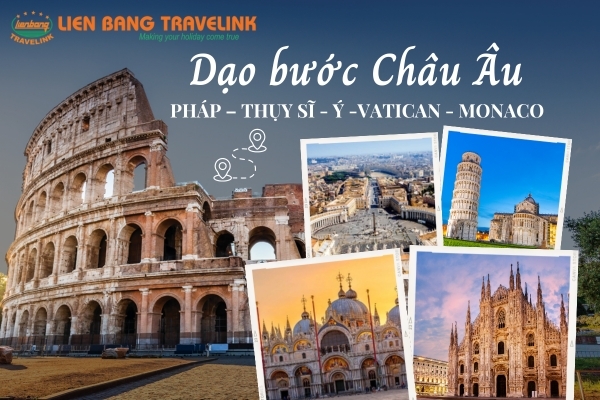Dạo bước Châu Âu: Pháp - Thụy Sỹ - Ý - Vatican - Monaco (11 ngày 10 đêm)