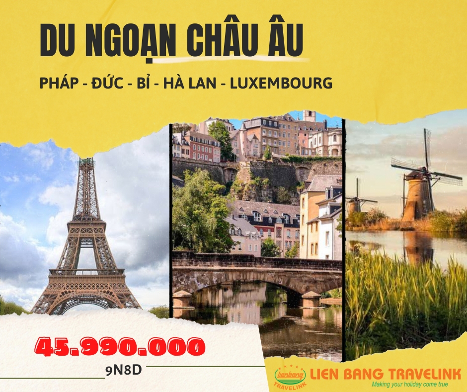 DU NGOẠN CHÂU ÂU: PHÁP - ĐỨC - BỈ - HÀ LAN - LUXEMBOURG (9 NGÀY 8 ĐÊM)