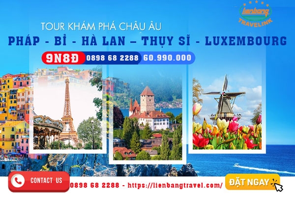 Khám phá 5 nước Châu Âu: PHÁP - BỈ - HÀ LAN – THỤY SĨ - LUXEMBOURG ( 9 ngày 8 đêm)