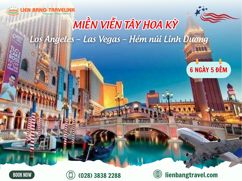MIỀN VIỄN TÂY HOA KỲ: Los Angeles – Las Vegas – Hẻm núi Linh Dương