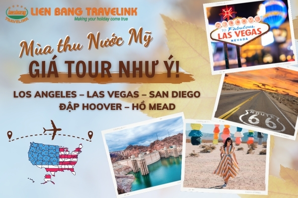 Mùa thu nước Mỹ - Giá tour như ý! (Los Angeles – Las Vegas – San Diego Đập Hoover – Hồ Mead)