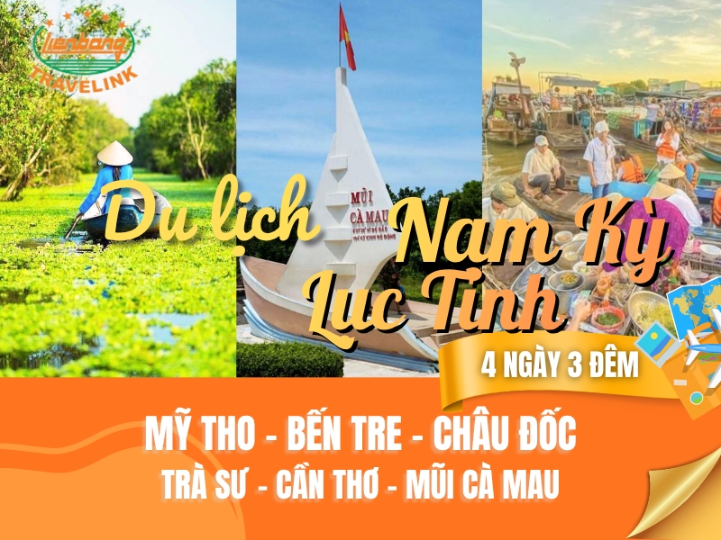 NAM KỲ LỤC TỈNH: TIỀN GIANG – AN GIANG – CẦN THƠ – SÓC TRĂNG – BẠC LIÊU – CÀ MAU 