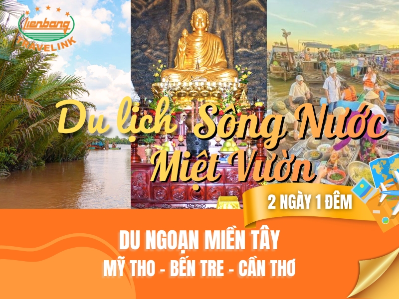 SÔNG NƯỚC MIỆT VƯỜN: MỸ THO – BẾN TRE - CẦN THƠ