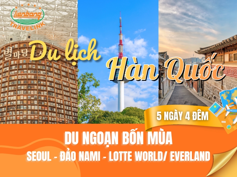 TOUR HÀN QUỐC - DU NGOẠN 4 MÙA: THỦ ĐÔ SEOUL - ĐẢO NAMI - EVERLAND/ LOTTE WORLD