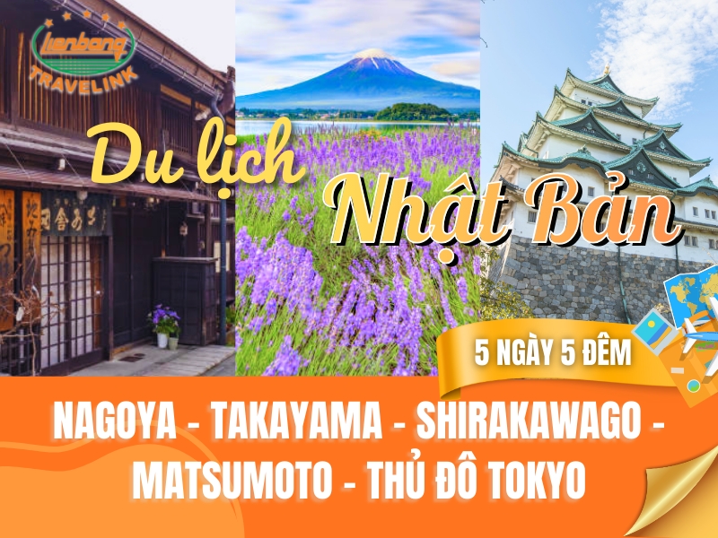 TOUR NHẬT BẢN: NAGOYA - TAKAYAMA - SHIRAKAWAGO - MATSUMOTO - THỦ ĐÔ TOKYO