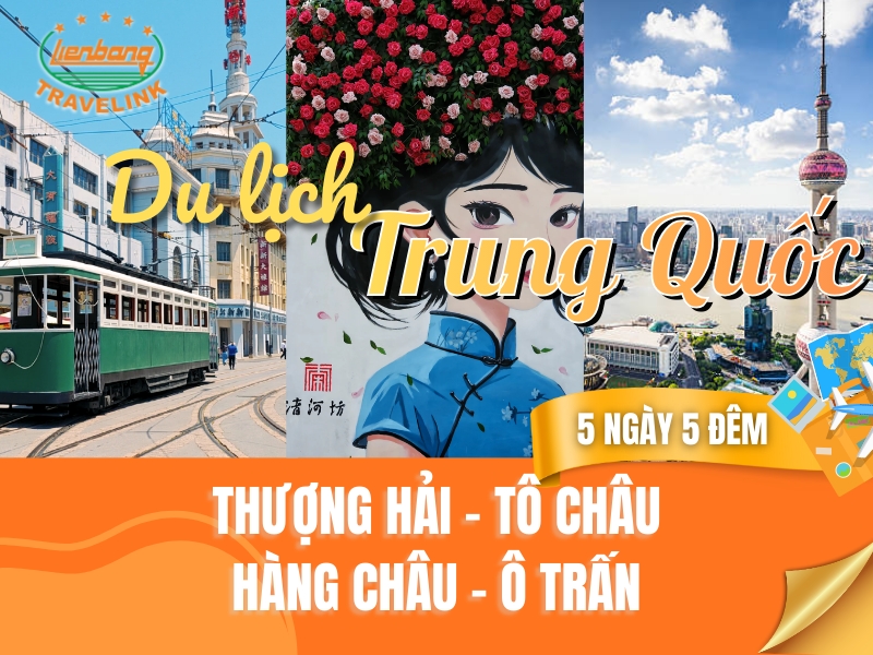 TOUR TRUNG QUỐC - HOA ĐÔNG: THƯỢNG HẢI - TÔ CHÂU - Ô TRẤN - HÀNG CHÂU