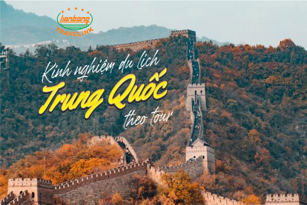 Bỏ túi kinh nghiệm du lịch Trung Quốc theo tour